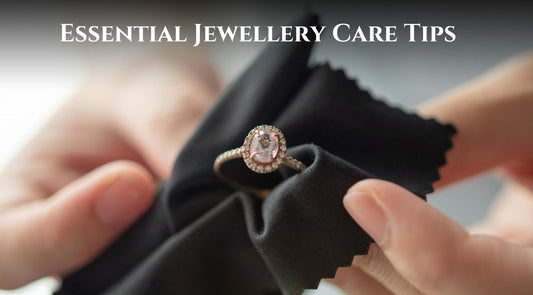 Spring into Sparkle: Essential Jewellery Care Tips for the Season Ahead